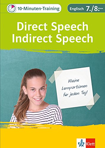 Klett 10-Minuten-Training Englisch Direct Speech / Indirect Speech 7./8. Klasse: Kleine Lernportionen für jeden Tag