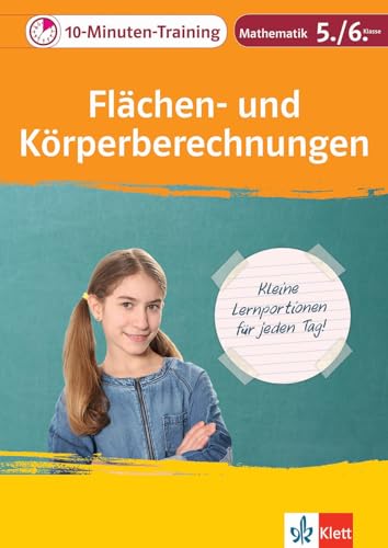 Klett Das 10-Minuten-Training Mathematik Flächen- und Körperberechnungen 5./6. Klasse: Kleine Lernportionen für jeden Tag (Klett 10-Minuten-Training) Klett Das 10-Minuten-Training Mathematik Flächen- und Körperberechnungen 5./6. Klasse: Kleine Lernportionen für jeden Tag (Klett 10-Minuten-Training)
