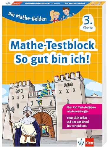 Klett Die Mathe-Helden: Mathe-Testblock 3. Klasse: Mit Punktesystem wie in der Schule für Tests, Klassenarbeiten, Lernzielkontrollen und ... Lernzielkontrollen und Schulaufgaben