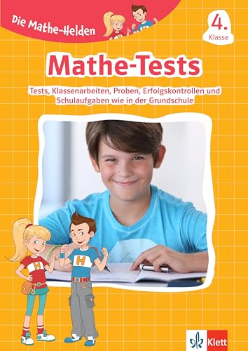 Klett Die Mathe-Helden: Mathe-Tests 4. Klasse: Mathematik-Tests, Klassenarbeiten, Lernzielkontrollen, Proben bzw. Probearbeiten, Erfolgskontrollen und ... bzw. Schularbeiten wie in der Grundschule