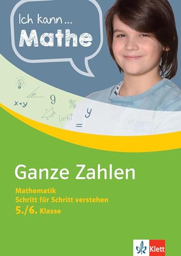 Klett Ich kann... Mathe - Ganze Zahlen 5./6. Klasse: Mathematik Schritt für Schritt verstehen