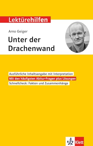 Klett Lektürehilfen Arno Geiger, Unter der Drachenwand: Interpretationshilfe für Oberstufe und Abitur von Klett Lerntraining