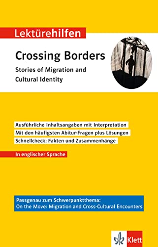 Klett Lektürehilfen Crossing Borders - Stories of Migration and Cultural Identity: Schwerpunktthema On the Move Interpretationshilfe für Oberstufe und Englisch Abitur Baden-Württemberg von Klett Lerntraining