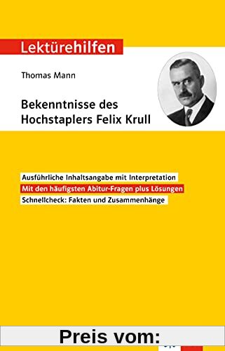 Klett Lektürehilfen Thomas Mann, Bekenntnisse des Hochstaplers Felix Krull: Interpretationshilfe für Oberstufe und Abitur