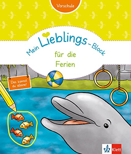 Klett Mein Lieblings-Block für die Ferien: Vorschule ab 5 Jahre. Das kannst du alleine!: Vorschule ab 5 Jahren. Das kannst du alleine! Klett Mein Lieblings-Block für die Ferien: Vorschule ab 5 Jahre. Das kannst du alleine!: Vorschule ab 5 Jahren. Das kannst du alleine!