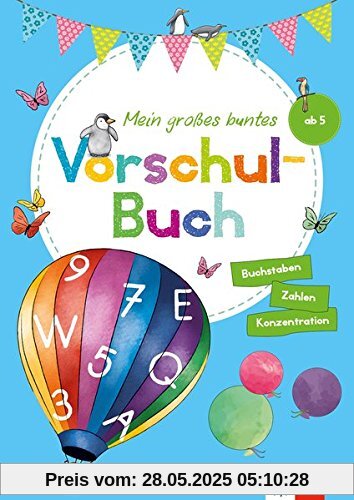 Klett Mein großes buntes Vorschul-Buch: ab 5 Jahren, Zahlen, Buchstaben, Konzentration