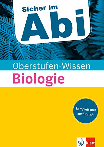 Klett Oberstufen-Wissen Biologie: Der komplette und ausführliche Abiturstoff (Sicher im Abi / Oberstufen-Wissen)