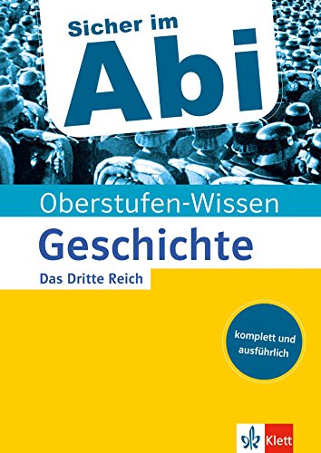 Klett Oberstufen-Wissen Geschichte - Das Dritte Reich: Der komplette und ausführliche Abiturstoff (Sicher im Abi) (Sicher im Abi / Oberstufen-Wissen)