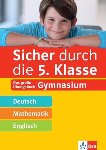 Klett Sicher durch die 5. Klasse - Deutsch, Mathe, Englisch: Das große Übungsbuch fürs Gymnasium