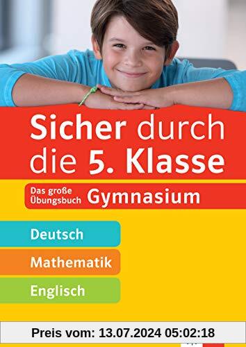 Klett Sicher durch die 5. Klasse - Deutsch, Mathe, Englisch: Das große Übungsbuch Gymnasium