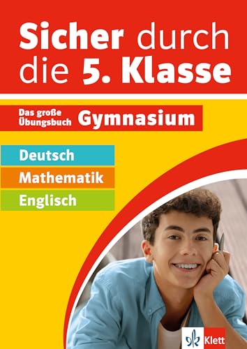 Klett Sicher durch die 5. Klasse - Deutsch, Mathe, Englisch: Das große Übungsbuch fürs Gymnasium von Klett Lerntraining