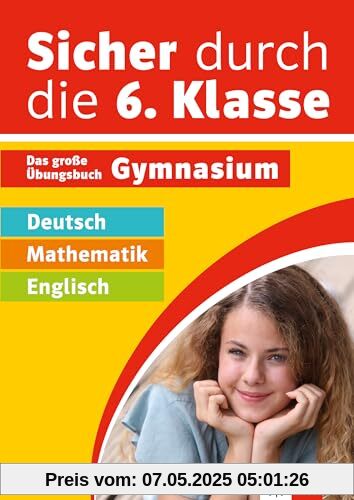 Klett Sicher durch die 6. Klasse - Deutsch, Mathe, Englisch: Das große Übungsbuch fürs Gymnasium