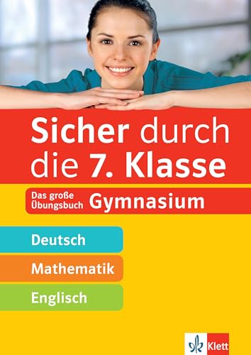 Klett Sicher durch die 7. Klasse - Deutsch, Mathe, Englisch: Das große Übungsbuch fürs Gymnasium