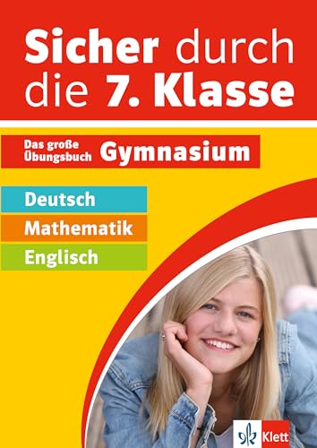 Klett Sicher durch die 7. Klasse - Deutsch, Mathe, Englisch: Das große Übungsbuch fürs Gymnasium Klett Sicher durch die 7. Klasse - Deutsch, Mathe, Englisch: Das große Übungsbuch fürs Gymnasium