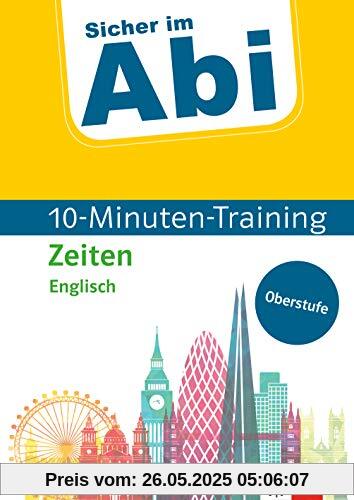 Klett Sicher im Abi 10-Minuten-Training Englisch Zeiten: Mit kleinen Lernportionen erfolgreich im Abitur (Klett Sicher im Abi 10-Minuten-Training Oberstufe)