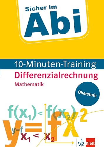 Klett Sicher im Abi 10-Minuten-Training Mathematik Differenzialrechnung – Mit kleinen Lernportionen erfolgreich im Abitur (Klett Sicher im Abi 10-Minuten-Training Oberstufe) von Klett Lerntraining