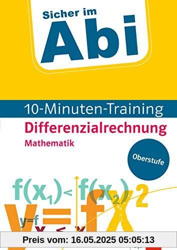 Klett Sicher im Abi 10-Minuten-Training Mathematik Differenzialrechnung – Mit kleinen Lernportionen erfolgreich im Abitur (Klett Sicher im Abi / 10-Minuten-Training Oberstufe)