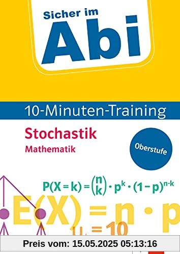 Klett Sicher im Abi 10-Minuten-Training Mathematik Stochastik: Mit kleinen Lernportionen erfolgreich im Abi! (Klett Sicher im Abi 10-Minuten-Training Oberstufe)