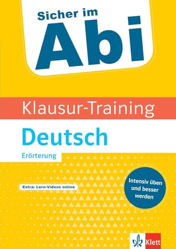 Klett Sicher im Abi Klausur-Training Deutsch Erörterung: Intensiv üben und besser werden Klett Sicher im Abi Klausur-Training Deutsch Erörterung: Intensiv üben und besser werden