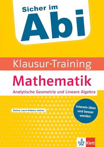 Klett Sicher im Abi Klausur-Training - Mathematik Analytische Geometrie und Lineare Algebra: Intensiv üben und besser werden Klett Sicher im Abi Klausur-Training - Mathematik Analytische Geometrie und Lineare Algebra: Intensiv üben und besser werden von Klett Lerntraining