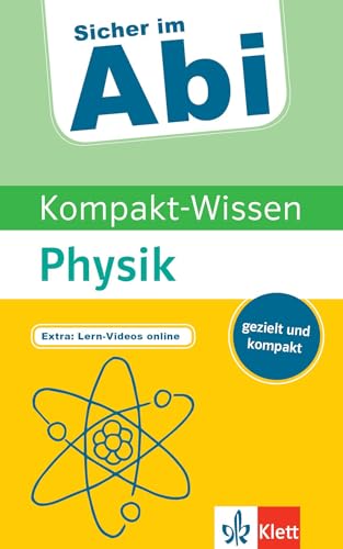 Klett Sicher im Abi Kompakt-Wissen Physik: schnell, gezielt und kompakt: schnell, gezielt, kompakt