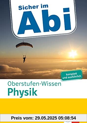 Klett Sicher im Abi Oberstufen-Wissen Physik: komplett und ausführlich Klett Sicher im Abi Oberstufen-Wissen Physik: komplett und ausführlich