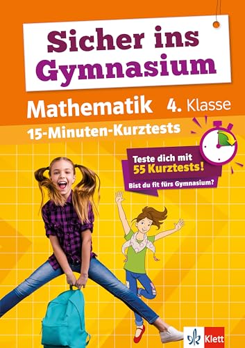 Klett Sicher ins Gymnasium 15-Minuten-Kurztests Mathematik 4. Klasse: Teste dich mit 55 Kurztests Klett Sicher ins Gymnasium 15-Minuten-Kurztests Mathematik 4. Klasse: Teste dich mit 55 Kurztests