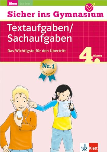 Klett Sicher ins Gymnasium Mathematik Textaufgaben/ Sachaufgaben 4. Klasse: Das Wichtigste für den Übertritt Klett Sicher ins Gymnasium Mathematik Textaufgaben/ Sachaufgaben 4. Klasse: Das Wichtigste für den Übertritt