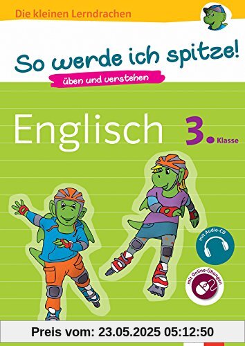 Klett So werde ich spitze! Englisch 3. Klasse: Üben und verstehen (Die kleinen Lerndrachen)