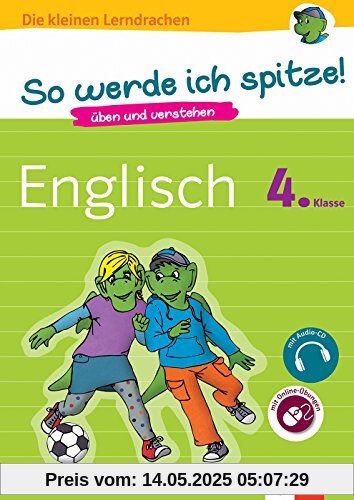 Klett So werde ich spitze! Englisch 4. Klasse: Üben und verstehen (Die kleinen Lerndrachen)