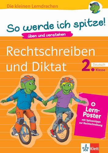 Klett So werde ich spitze! Rechtschreiben und Diktat: Deutsch 2. Klasse (mit Online-Übungen und Lern-Poster): üben und verstehen, Deutsch in der ... zur Rechtschreibung (Die kleinen Lerndrachen)