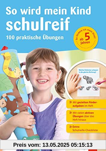 Klett So wird mein Kind schulreif: 100 praktische Übungen, Vorschule ab 5 Jahren: 100 praktische Übungen für die Vorschule ab 5 Jahren, mit Schulreife-Checkliste (Die kleinen Lerndrachen)