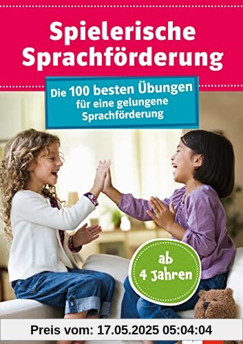 Klett Spielerische Sprachförderung: Die 100 besten Übungen für eine gelungene Sprachförderung, mit Checkliste zum Sprachstand, ab 4 Jahren