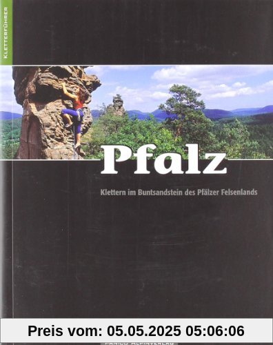 Kletterführer Pfalz: Klettern im Buntsandstein des Pfälzer Felsenlands