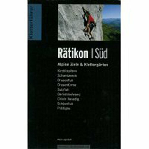 Kletterführer Rätikon Süd: Alpine Ziele & Klettergärten Kletterführer Rätikon Süd: Alpine Ziele & Klettergärten
