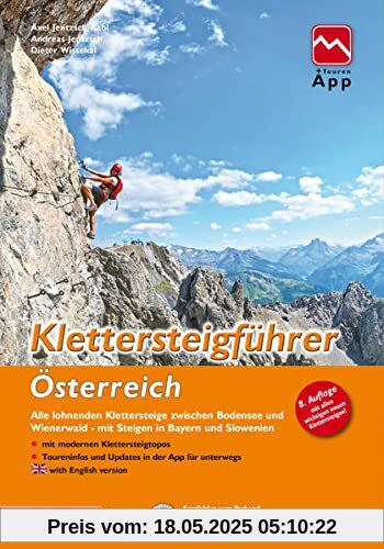 Klettersteigführer Österreich: Alle lohnenden Klettersteige zwischen Bodensee und Wienerwald, mit Steigen in Bayern und Slowenien, mit Touren-App Zugang