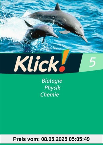 Klick! Biologie, Physik, Chemie - Westliche und östliche Bundesländer: Band 5 - Biologie, Physik, Chemie: Arbeitsheft Klick! Biologie, Physik, Chemie - Westliche und östliche Bundesländer: Band 5 - Biologie, Physik, Chemie: Arbeitsheft
