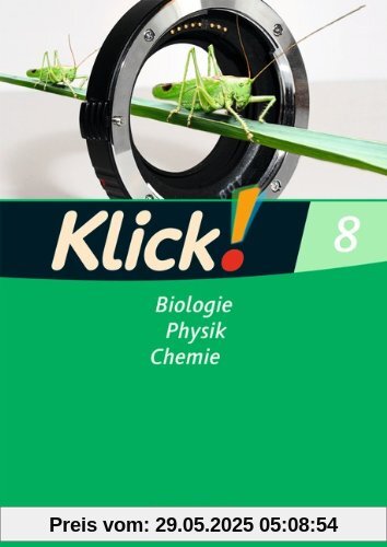 Klick! Biologie, Physik, Chemie - Westliche und östliche Bundesländer: Band 8 - Biologie, Physik, Chemie: Arbeitsheft