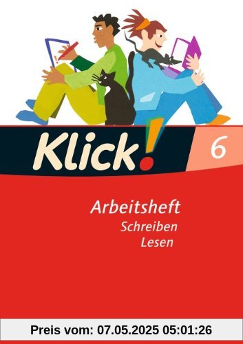 Klick! Deutsch - Westliche Bundesländer: 6. Schuljahr - Schreiben und Lesen: Arbeitsheft mit Lösungen