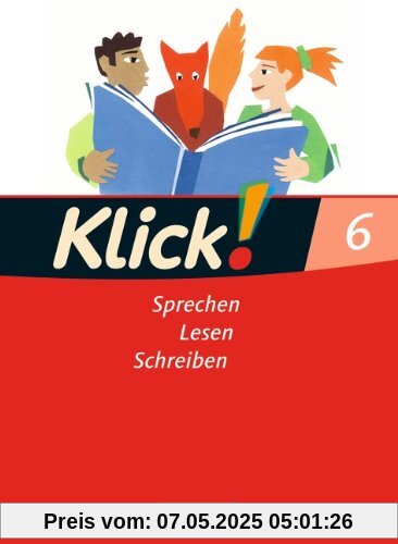 Klick! Deutsch - Westliche Bundesländer: 6. Schuljahr - Sprechen, Lesen, Schreiben: Schülerbuch Klick! Deutsch - Westliche Bundesländer: 6. Schuljahr - Sprechen, Lesen, Schreiben: Schülerbuch