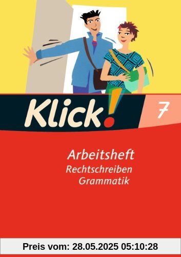 Klick! Deutsch - Westliche Bundesländer: 7. Schuljahr - Rechtschreiben und Grammatik: Arbeitsheft mit Lösungen