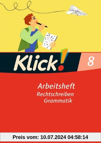 Klick! Deutsch - Westliche Bundesländer: 8. Schuljahr - Rechtschreiben und Grammatik: Arbeitsheft mit Lösungen