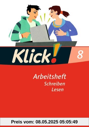 Klick! Deutsch - Westliche Bundesländer: 8. Schuljahr - Schreiben und Lesen: Arbeitsheft mit Lösungen