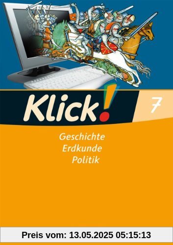 Klick! Geschichte, Erdkunde, Politik - Westliche Bundesländer: 7. Schuljahr - Arbeitsheft Klick! Geschichte, Erdkunde, Politik - Westliche Bundesländer: 7. Schuljahr - Arbeitsheft
