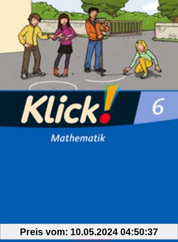 Klick! Mathematik - Mittel-/Oberstufe - Östliche und westliche Bundesländer: 6. Schuljahr - Schülerbuch