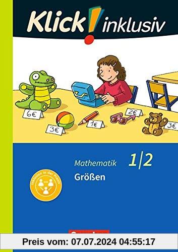 Klick! inklusiv - Grundschule / Förderschule - Mathematik: 1./2. Schuljahr - Größen: Themenheft 6