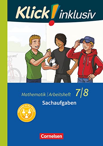 Klick! inklusiv - Mathematik - 7./8. Schuljahr: Sachaufgaben - Arbeitsheft 6