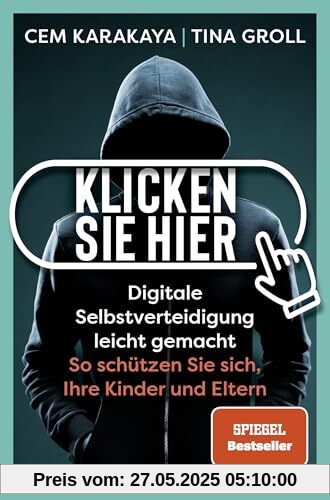 Klicken Sie hier – Digitale Selbstverteidigung leichtgemacht: So schützen Sie sich, Ihre Kinder und Eltern Klicken Sie hier – Digitale Selbstverteidigung leichtgemacht: So schützen Sie sich, Ihre Kinder und Eltern