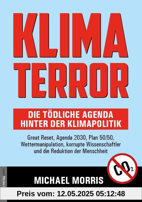 Klima Terror - Die tödliche Agenda hinter der Klimapolitik: Great Reset, Agenda 2030, Plan 50/50, Wettermanipulation, korrupte Wissenschaftler und die Reduktion der Menschheit