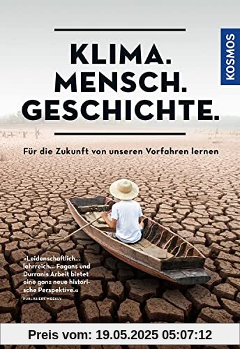 Klima. Mensch. Geschichte.: Für die Zukunft von unseren Vorfahren lernen